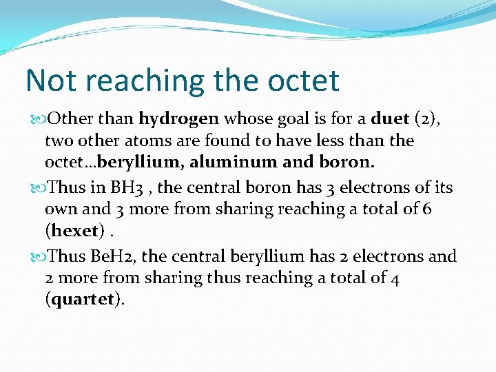 Not reaching the octet Other than hydrogen whose goal is for a duet (2),