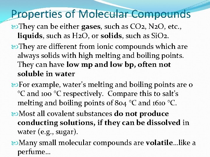 Properties of Molecular Compounds They can be either gases, such as CO 2, N