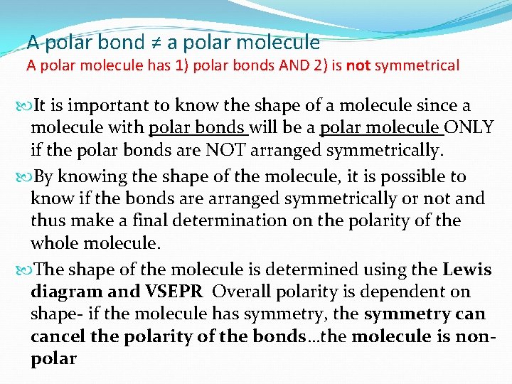 A polar bond ≠ a polar molecule A polar molecule has 1) polar bonds