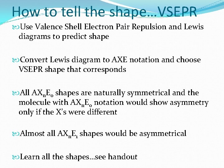 How to tell the shape…VSEPR Use Valence Shell Electron Pair Repulsion and Lewis diagrams