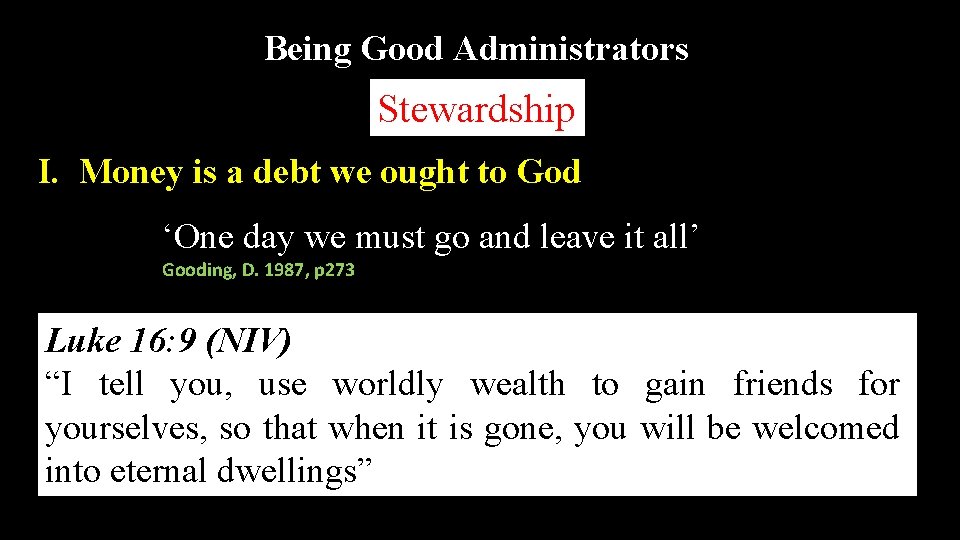 Being Good Administrators Stewardship I. Money is a debt we ought to God ‘One