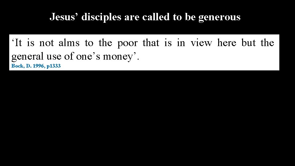 Jesus’ disciples are called to be generous ‘It is not alms to the poor