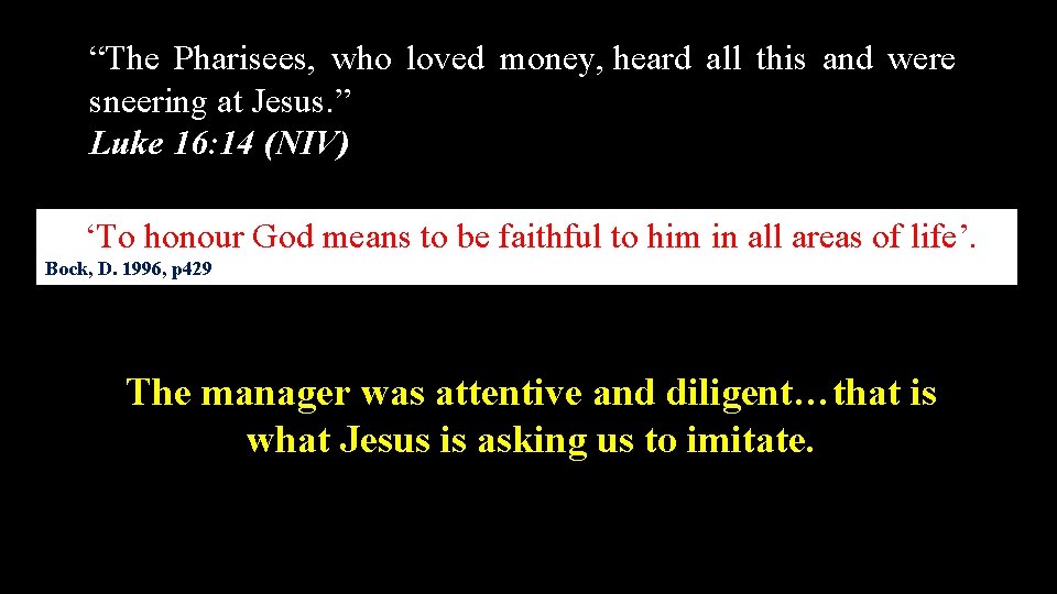 “The Pharisees, who loved money, heard all this and were sneering at Jesus. ”