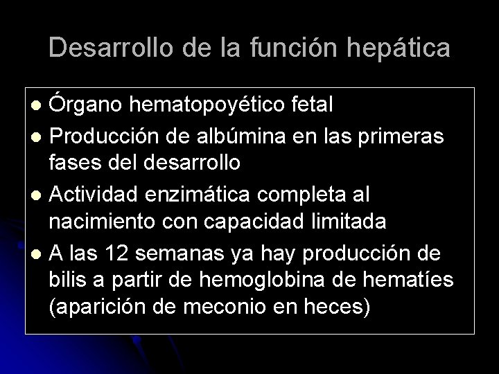 Desarrollo de la función hepática Órgano hematopoyético fetal l Producción de albúmina en las
