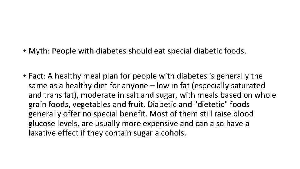  • Myth: People with diabetes should eat special diabetic foods. • Fact: A