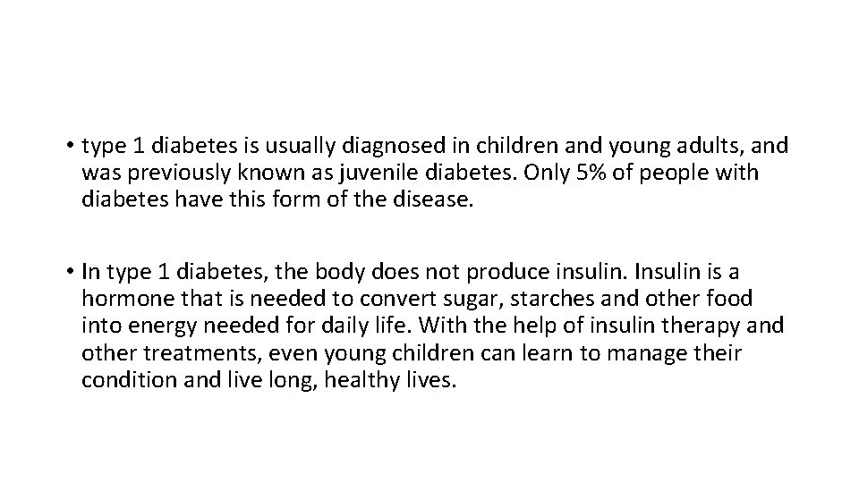  • type 1 diabetes is usually diagnosed in children and young adults, and