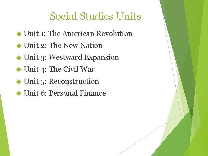 Social Studies Units Unit 1: The American Revolution Unit 2: The New Nation Unit
