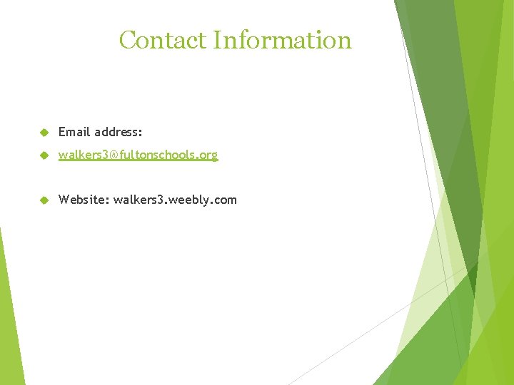 Contact Information Email address: walkers 3@fultonschools. org Website: walkers 3. weebly. com 