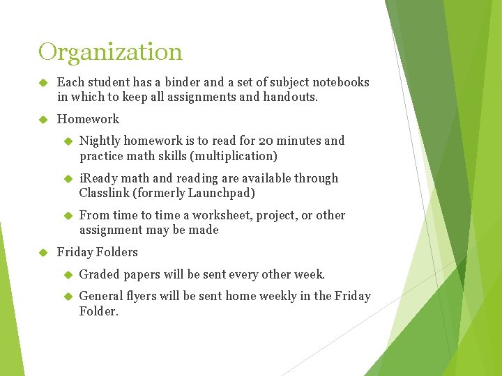 Organization Each student has a binder and a set of subject notebooks in which