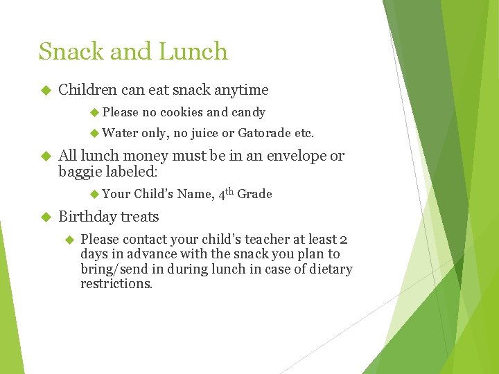 Snack and Lunch Children can eat snack anytime Please no cookies and candy Water