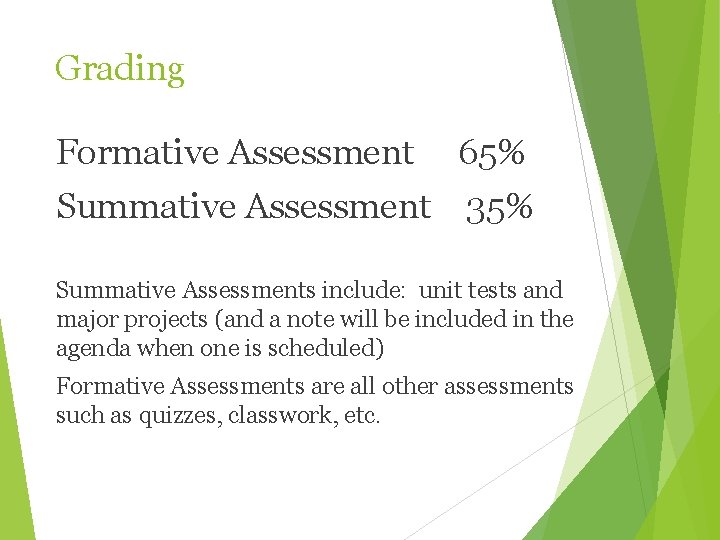 Grading Formative Assessment 65% Summative Assessment 35% Summative Assessments include: unit tests and major