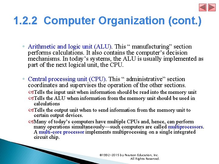 1. 2. 2 Computer Organization (cont. ) ◦ Arithmetic and logic unit (ALU). This