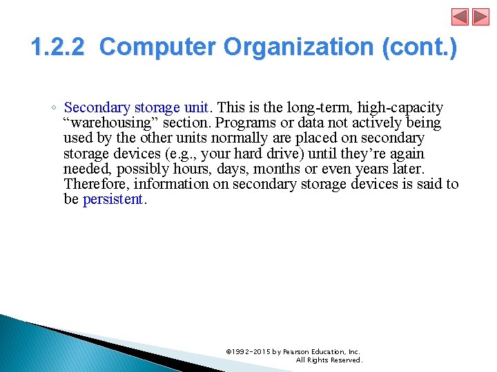 1. 2. 2 Computer Organization (cont. ) ◦ Secondary storage unit. This is the