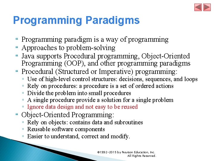 Programming Paradigms Programming paradigm is a way of programming Approaches to problem-solving Java supports