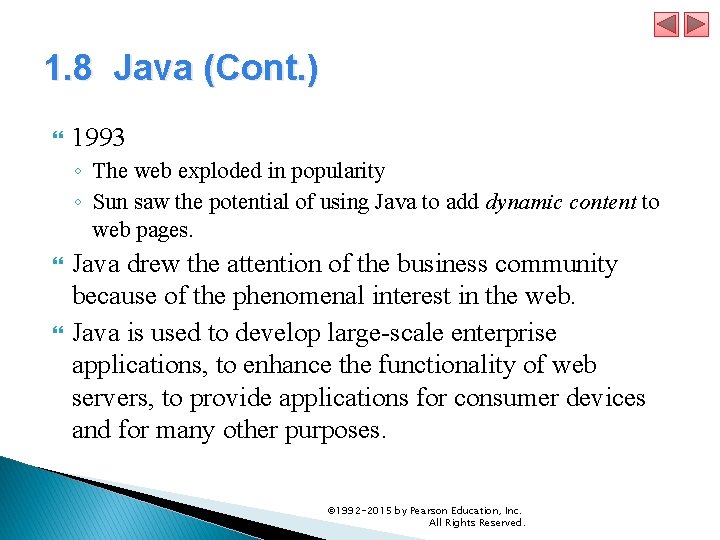 1. 8 Java (Cont. ) 1993 ◦ The web exploded in popularity ◦ Sun