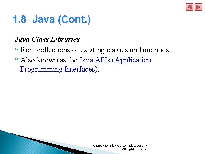 1. 8 Java (Cont. ) Java Class Libraries Rich collections of existing classes and