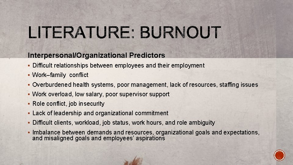 Interpersonal/Organizational Predictors § Difficult relationships between employees and their employment § Work–family conflict §