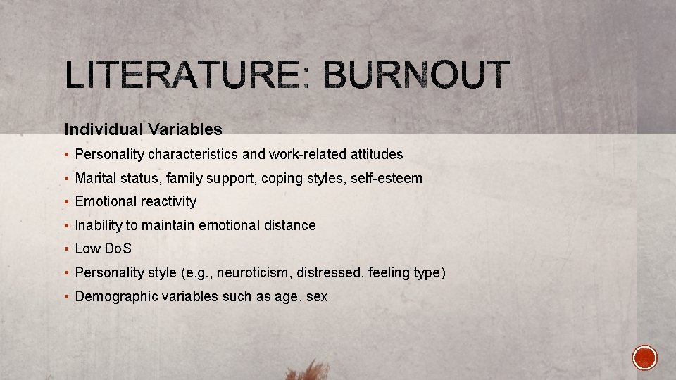 Individual Variables § Personality characteristics and work-related attitudes § Marital status, family support, coping