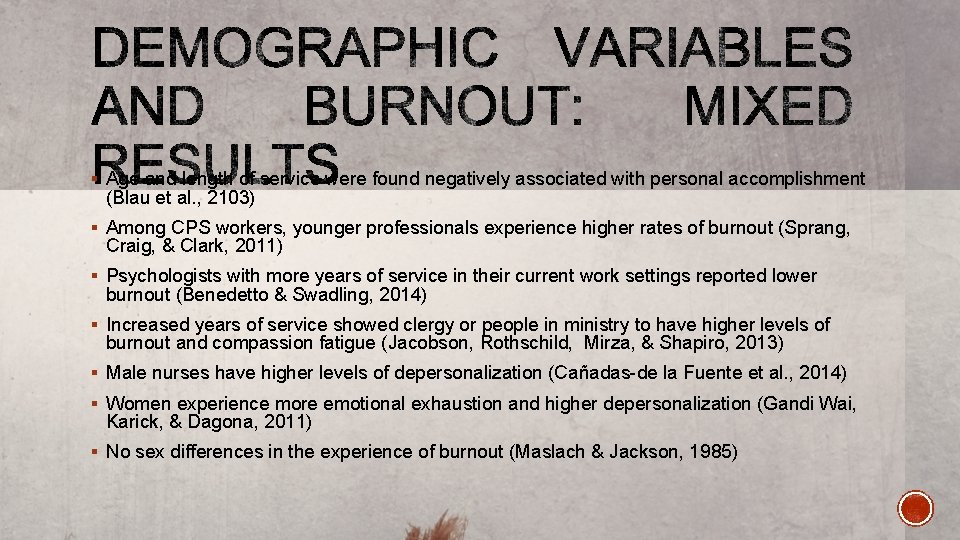 § Age and length of service were found negatively associated with personal accomplishment (Blau