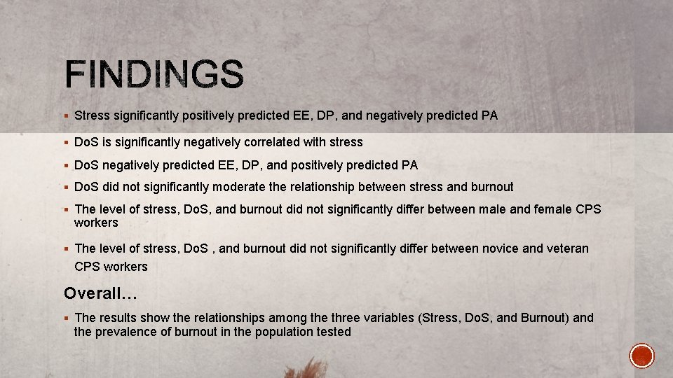 § Stress significantly positively predicted EE, DP, and negatively predicted PA § Do. S