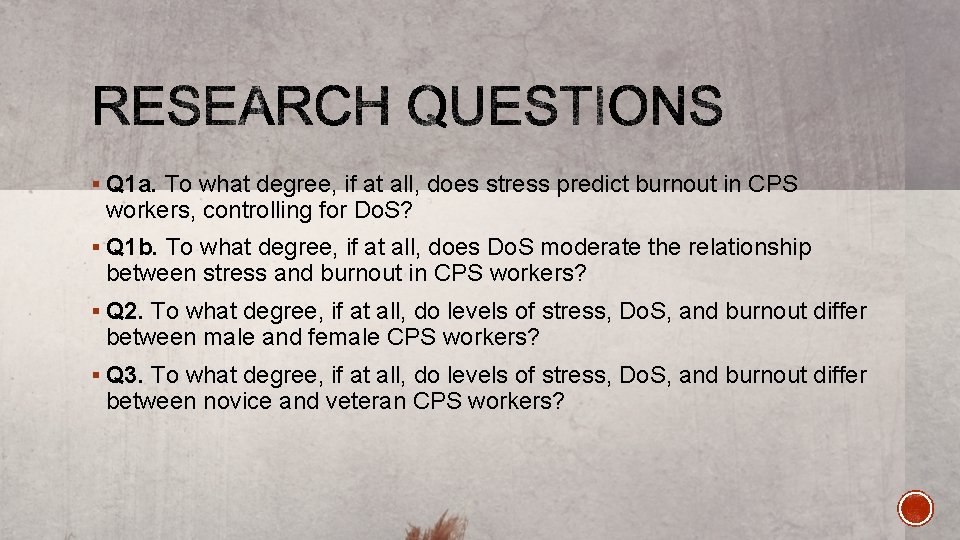 § Q 1 a. To what degree, if at all, does stress predict burnout