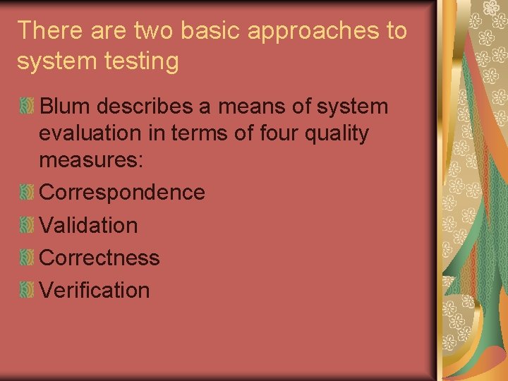 There are two basic approaches to system testing Blum describes a means of system There are two basic approaches to system testing Blum describes a means of system