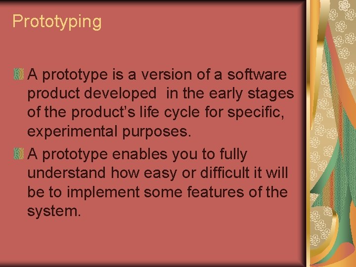 Prototyping A prototype is a version of a software product developed in the early Prototyping A prototype is a version of a software product developed in the early