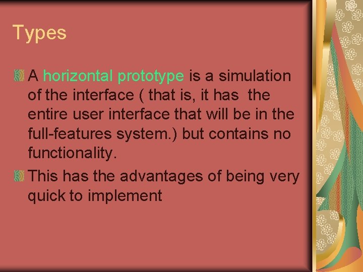 Types A horizontal prototype is a simulation of the interface ( that is, it Types A horizontal prototype is a simulation of the interface ( that is, it