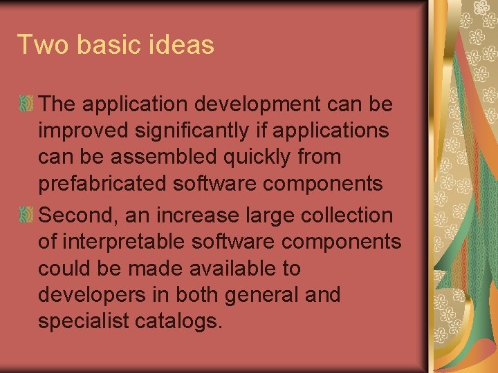 Two basic ideas The application development can be improved significantly if applications can be Two basic ideas The application development can be improved significantly if applications can be