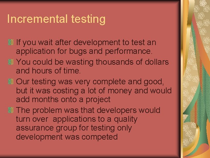 Incremental testing If you wait after development to test an application for bugs and Incremental testing If you wait after development to test an application for bugs and