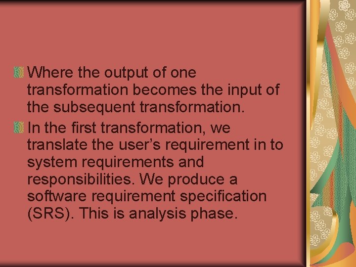 Where the output of one transformation becomes the input of the subsequent transformation. In Where the output of one transformation becomes the input of the subsequent transformation. In