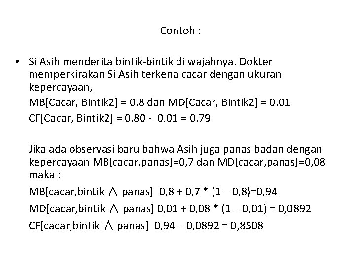 Contoh : • Si Asih menderita bintik-bintik di wajahnya. Dokter memperkirakan Si Asih terkena
