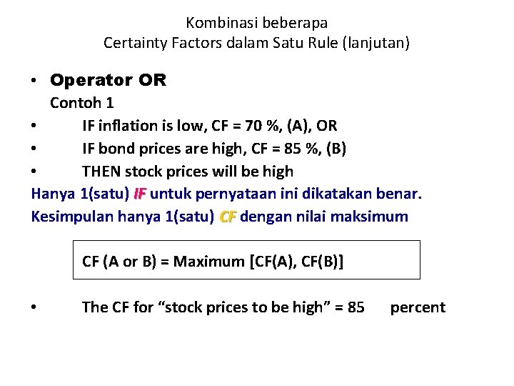 Kombinasi beberapa Certainty Factors dalam Satu Rule (lanjutan) • Operator OR Contoh 1 •