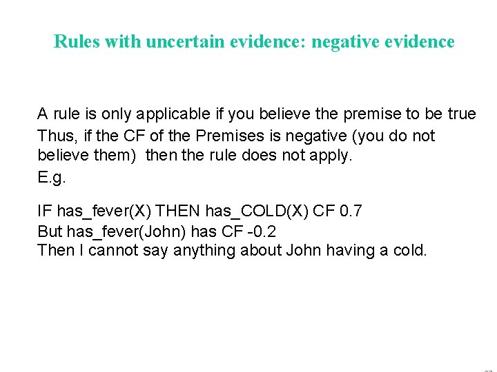 Rules with uncertain evidence: negative evidence A rule is only applicable if you believe