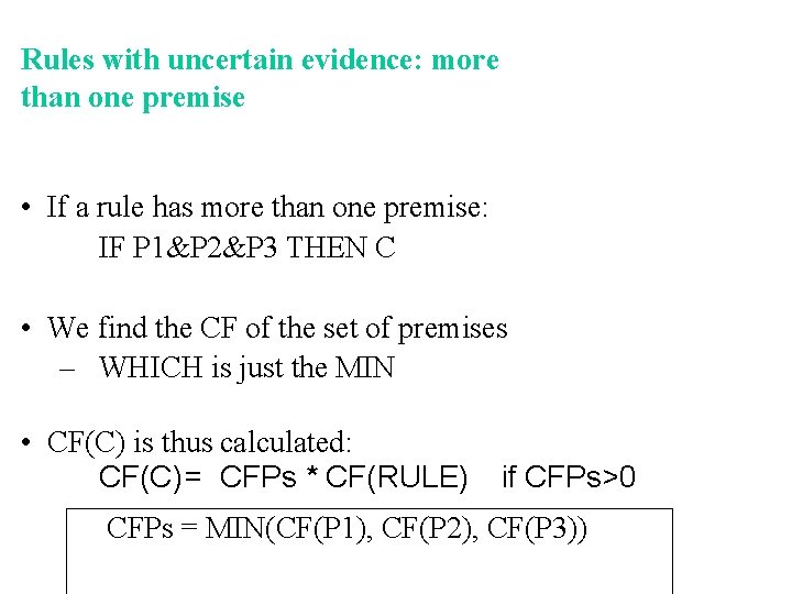 Rules with uncertain evidence: more than one premise • If a rule has more