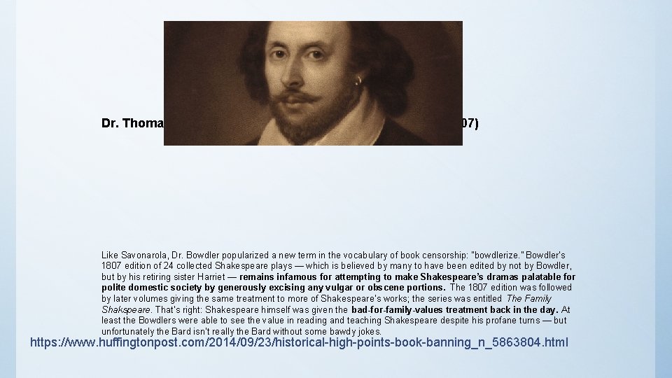 Dr. Thomas Bowdler publishes expurgated Shakespeare (1807) Like Savonarola, Dr. Bowdler popularized a new