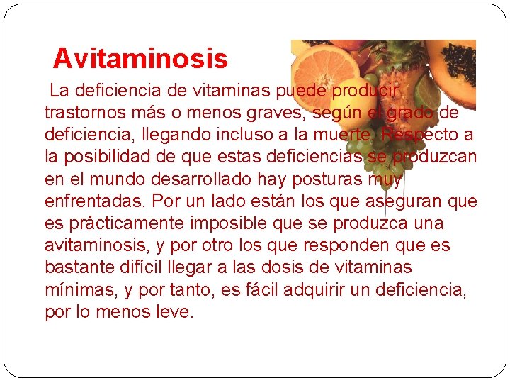 Avitaminosis La deficiencia de vitaminas puede producir trastornos más o menos graves, según el