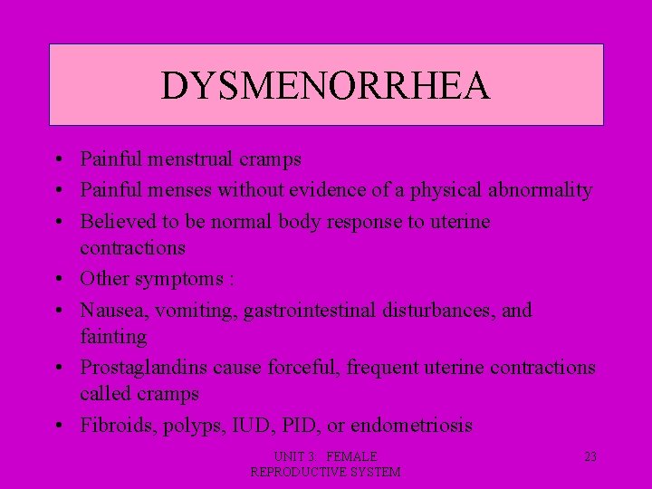 DYSMENORRHEA • Painful menstrual cramps • Painful menses without evidence of a physical abnormality