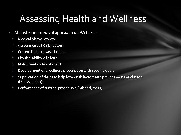 Assessing Health and Wellness • Mainstream medical approach on Wellness : • Medical history