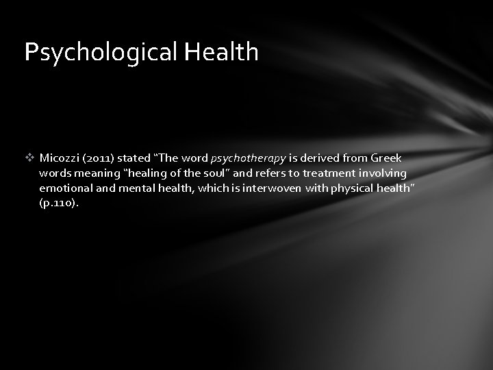 Psychological Health v Micozzi (2011) stated “The word psychotherapy is derived from Greek words