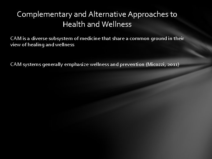 Complementary and Alternative Approaches to Health and Wellness CAM is a diverse subsystem of