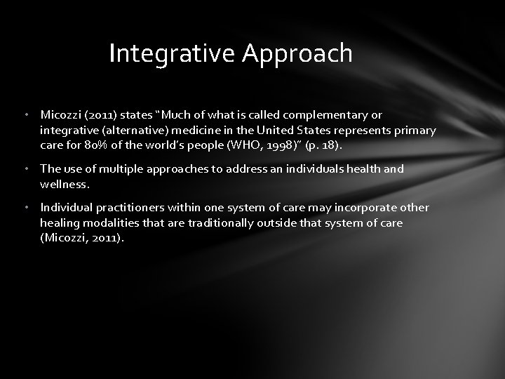 Integrative Approach • Micozzi (2011) states “Much of what is called complementary or integrative