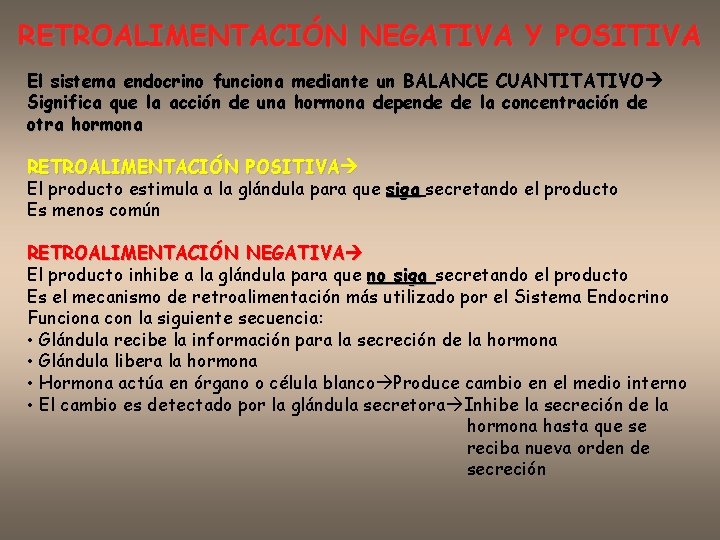 RETROALIMENTACIÓN NEGATIVA Y POSITIVA El sistema endocrino funciona mediante un BALANCE CUANTITATIVO Significa que