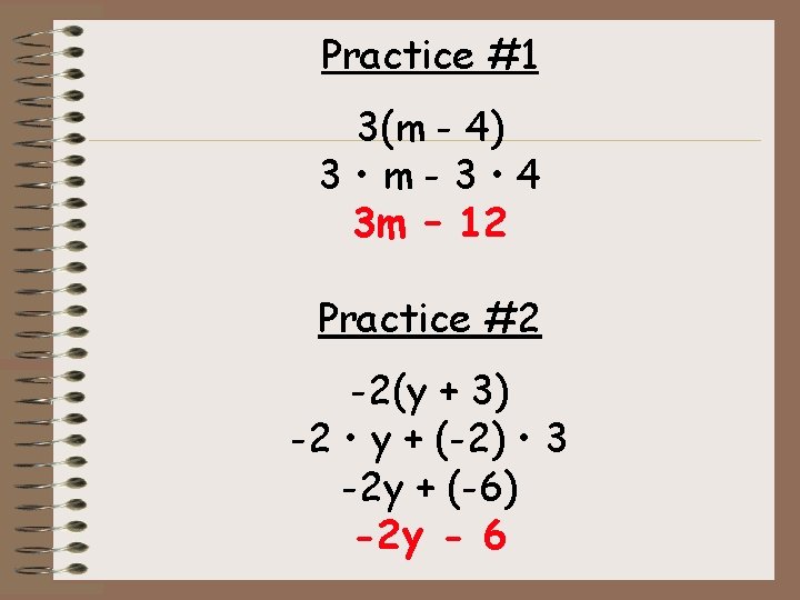 Practice #1 3(m - 4) 3 • m-3 • 4 3 m – 12 Practice #1 3(m - 4) 3 • m-3 • 4 3 m – 12
