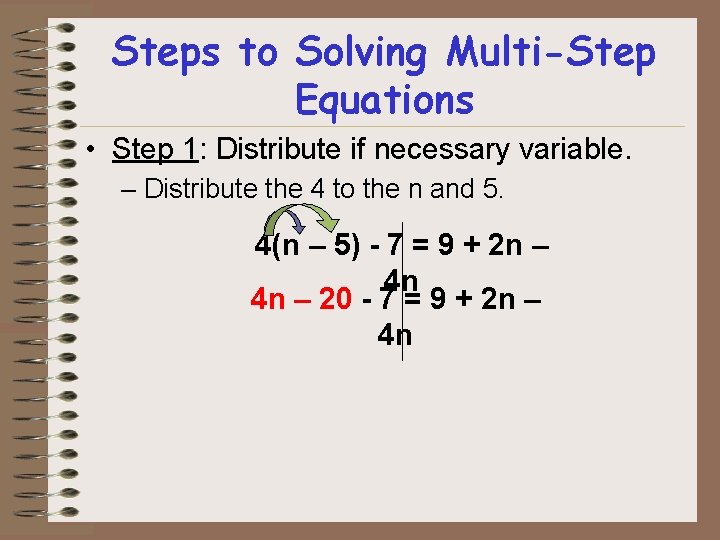 Steps to Solving Multi-Step Equations • Step 1: Distribute if necessary variable. – Distribute Steps to Solving Multi-Step Equations • Step 1: Distribute if necessary variable. – Distribute
