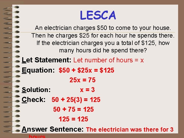 LESCA An electrician charges $50 to come to your house. Then he charges $25 LESCA An electrician charges $50 to come to your house. Then he charges $25