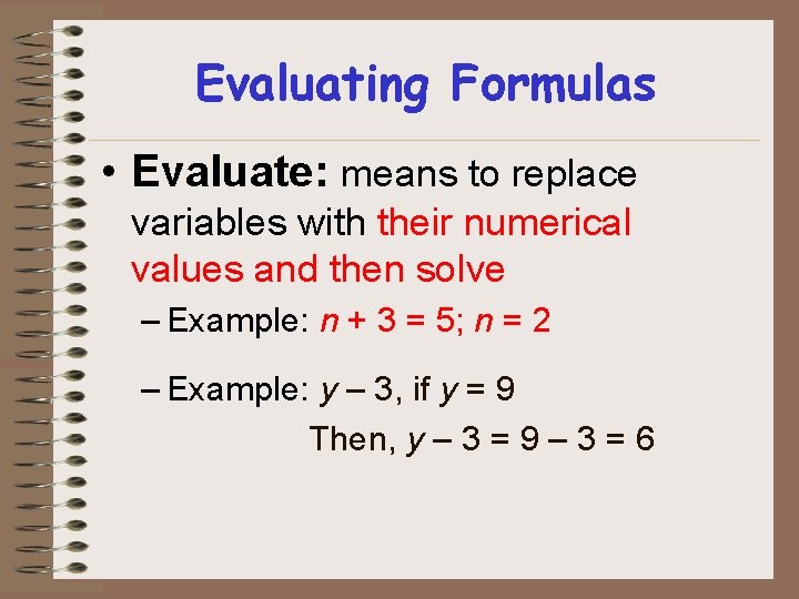 Evaluating Formulas • Evaluate: means to replace variables with their numerical values and then Evaluating Formulas • Evaluate: means to replace variables with their numerical values and then