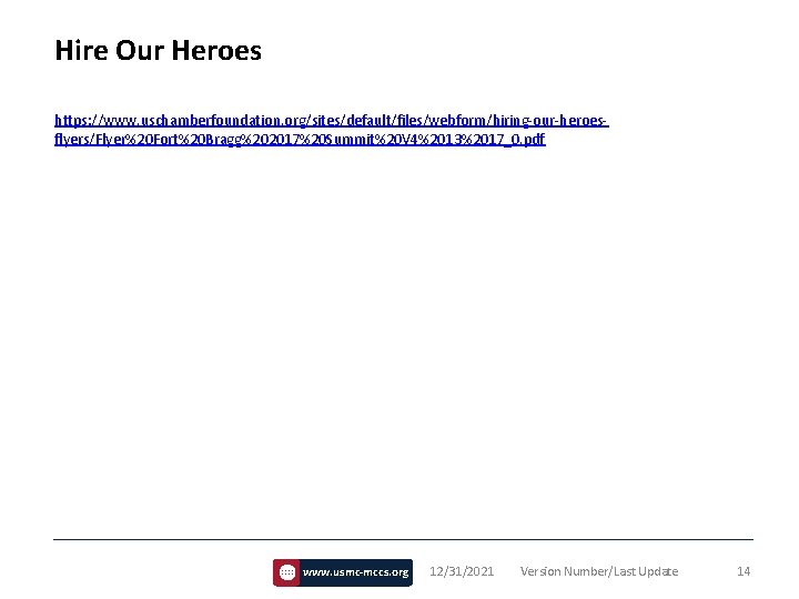 Hire Our Heroes https: //www. uschamberfoundation. org/sites/default/files/webform/hiring-our-heroesflyers/Flyer%20 Fort%20 Bragg%202017%20 Summit%20 V 4%2013%2017_0. pdf www.
