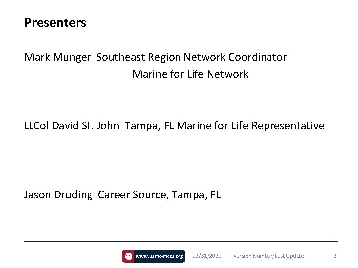 Presenters Mark Munger Southeast Region Network Coordinator Marine for Life Network Lt. Col David