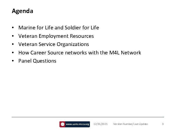 Agenda • • • Marine for Life and Soldier for Life Veteran Employment Resources